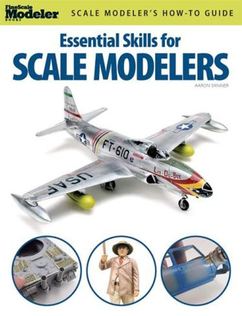 Scale Modeler's How to Guide Essential Skills for Scale Modelers Kalmbach